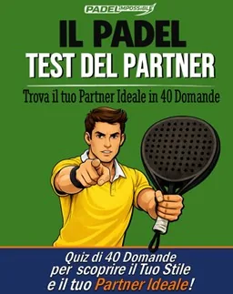 Copertina de Il Padel Test del Partner, edizione maschile — quiz di 40 domande sul partner ideale
