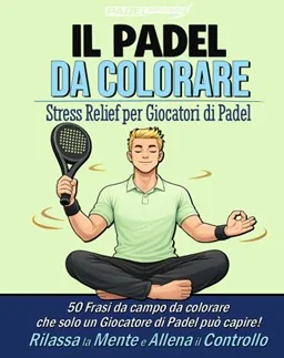 Copertina de Il Padel da Colorare, edizione per giocatori — 50 frasi da campo illustrate